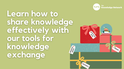 Pile of presents with gift tags reading: after action review, fishbowl, knowledge harvest, retrospect: Learn how to share knowledge effectively with our tools for knowledge exchange